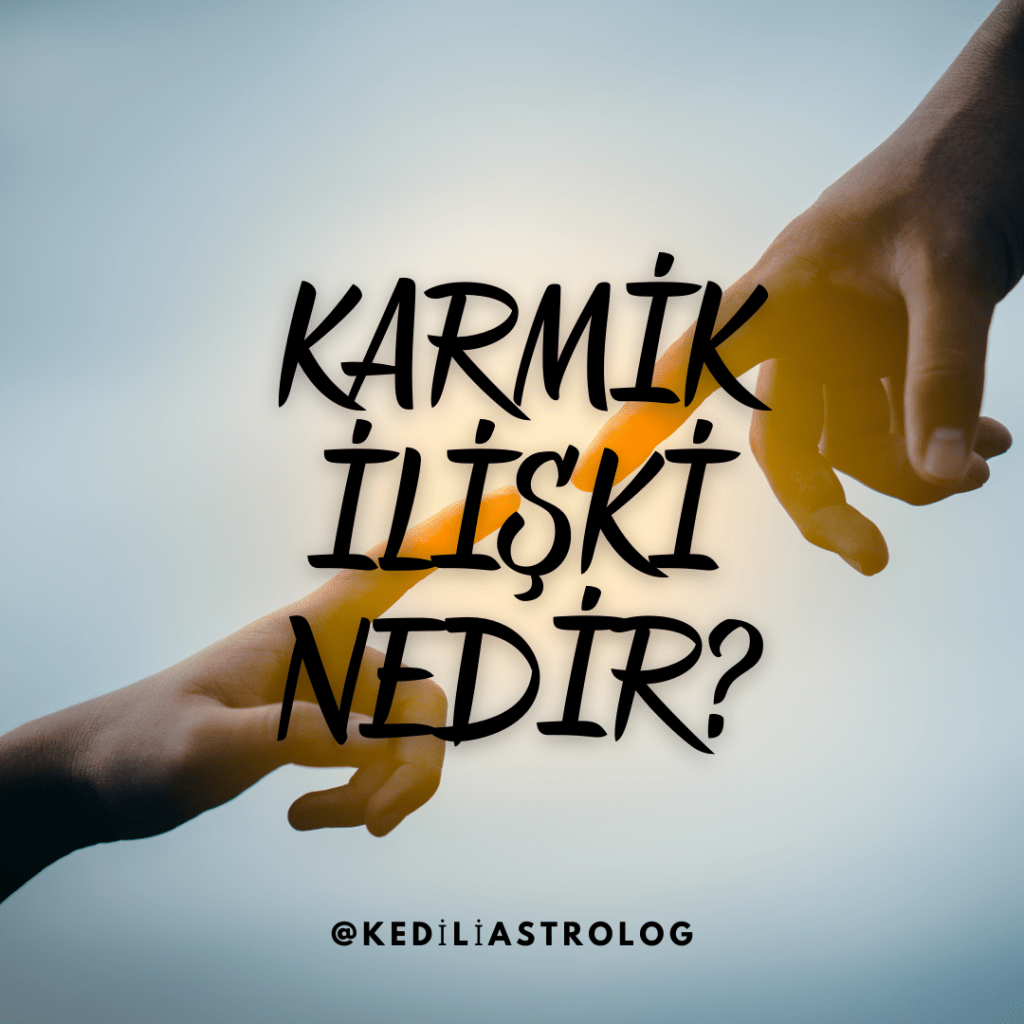 KARMİK İLİŞKİLER ÜZERİNE