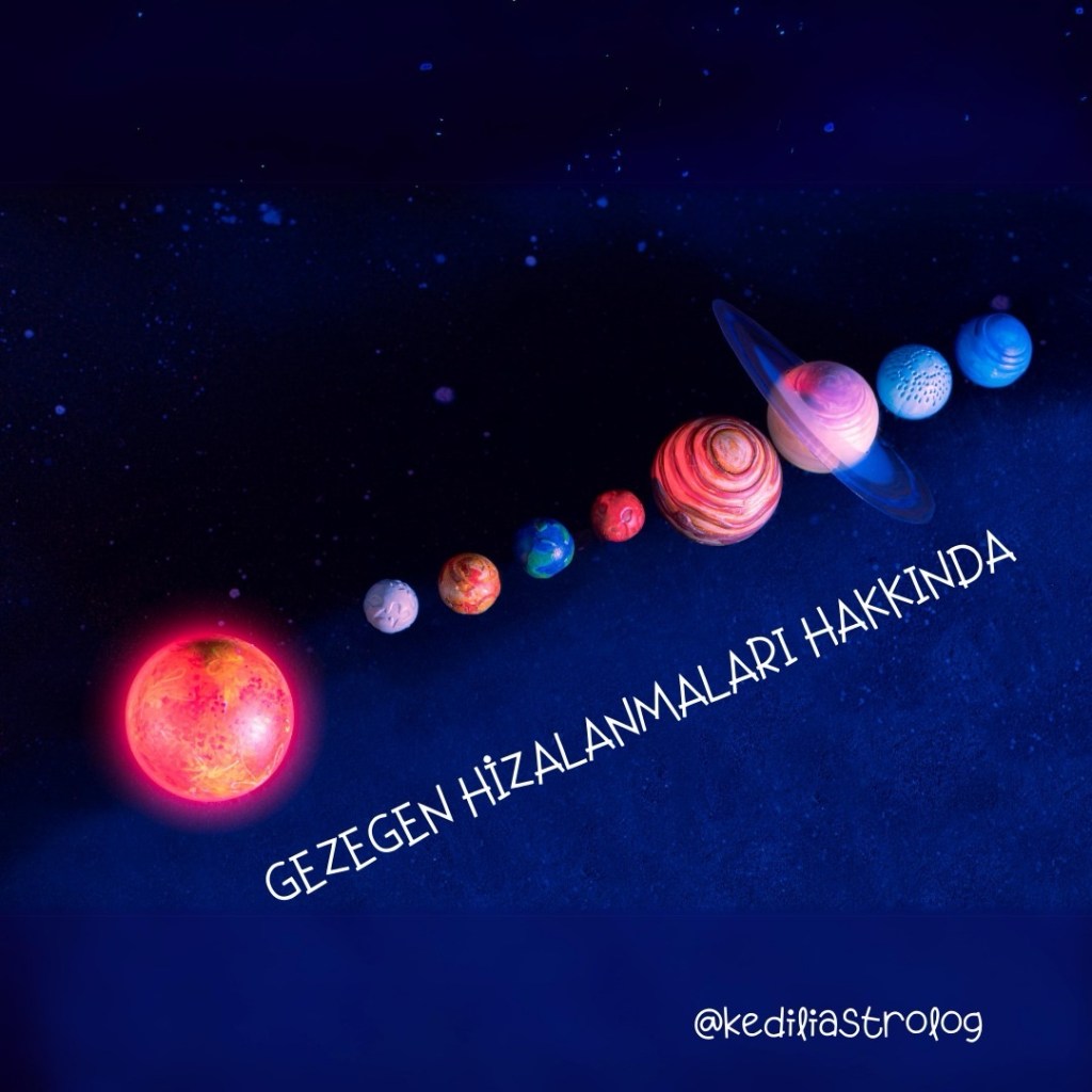 GEZEGEN HİZALANMALARI HAKKINDA