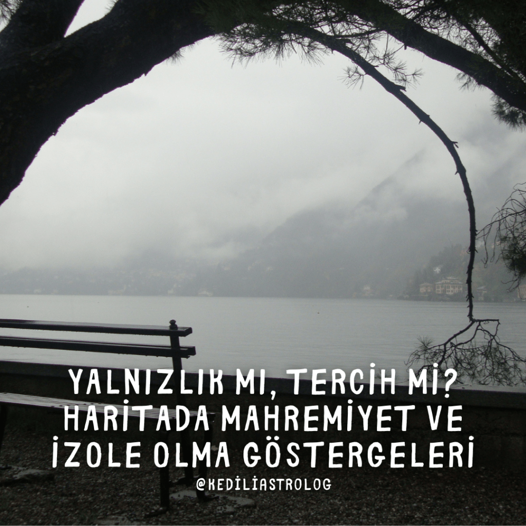 YALNIZLIK MI, TERCİH Mİ? HARİTADA MAHREMİYET VE İZOLE OLMA&nbsp;GÖSTERGELERİ