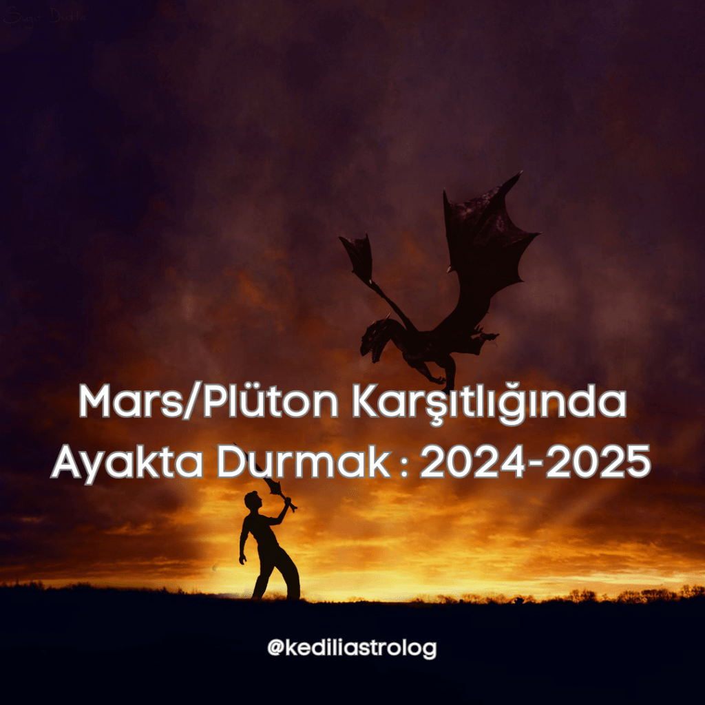 Mars/Plüton Karşıtlığında Ayakta Durmak : 2024-2025