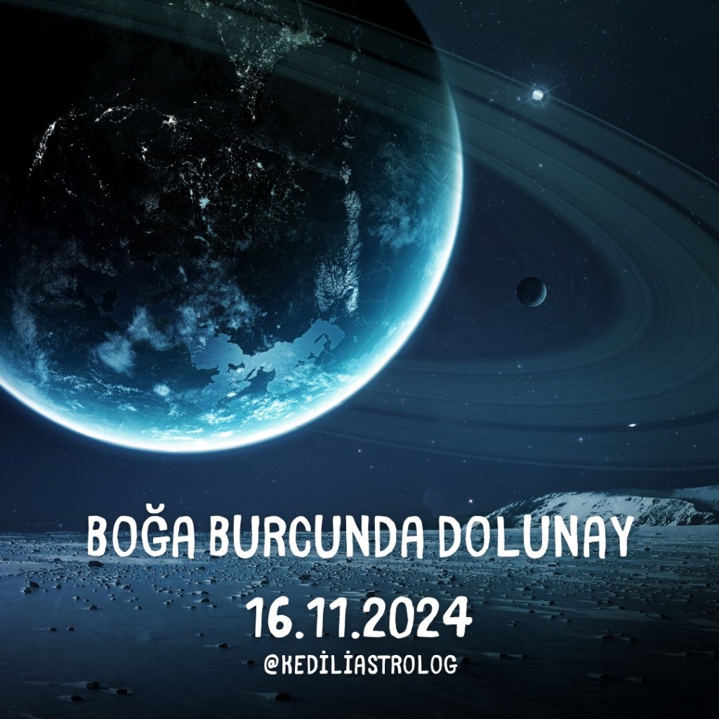 16 KASIM 2024 BOĞA BURCUNDA URANÜSYEN DOLUNAY