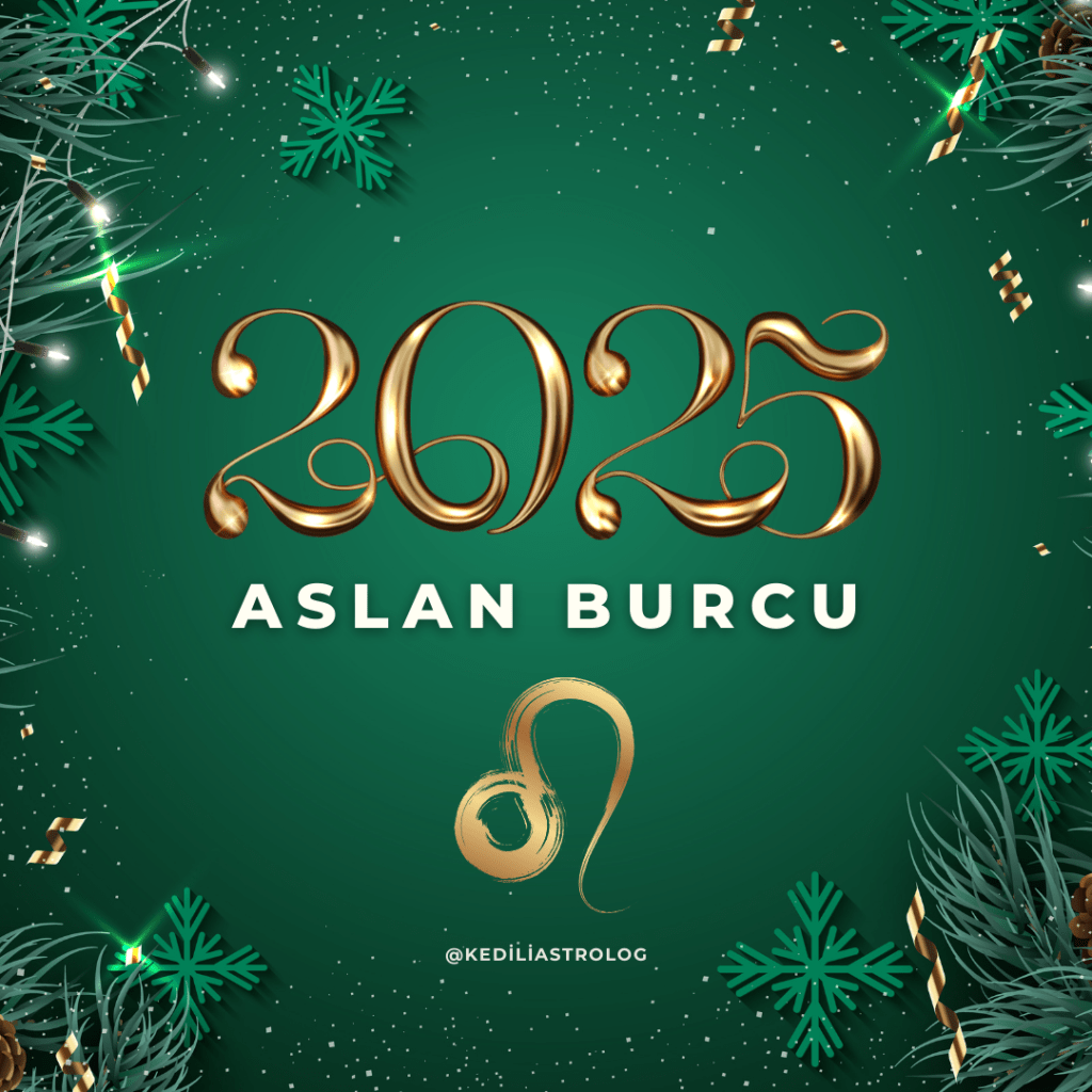 ASLAN BURCU 2025: Yeni Fırsatlar ve&nbsp;Değişimler