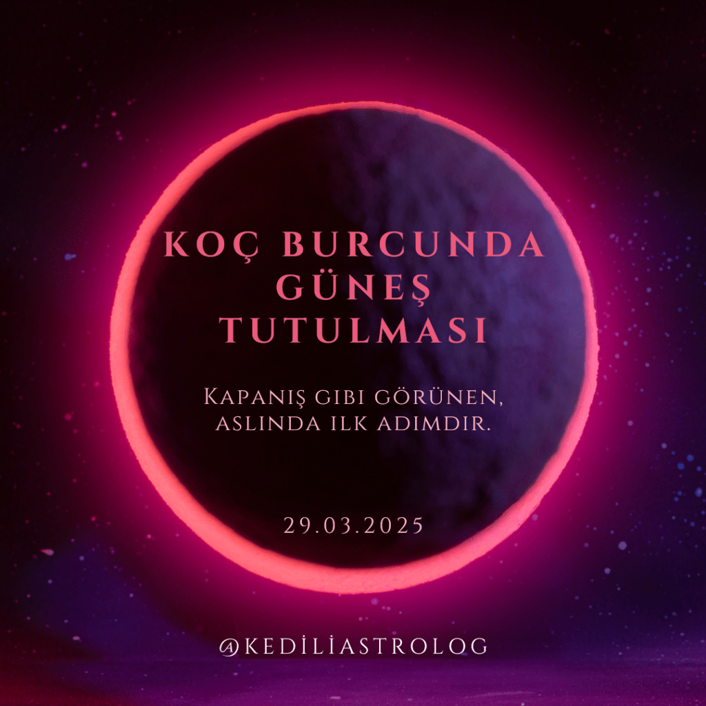 🔥 29 Mart 2025 Koç Burcunda Parçalı Güneş Tutulması: Kapanış ve&nbsp;Uyanış
